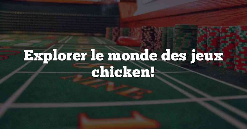 Explorez jeu de poulet